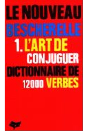 Le Nouveau Bescherelle 1 .L'artde Conjugure Dictionnaire De 12000 Verbes