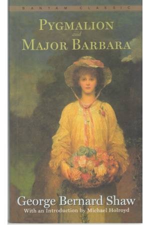PYGMALION AND MAJOR BARBARA