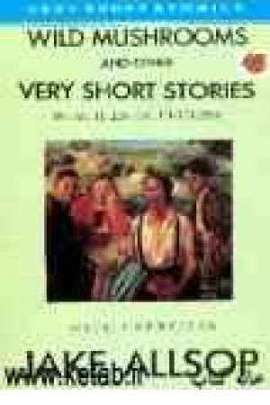 Wild Mushrooms and Other Very Short Stories Wild Mushrooms and Other Very Short Stories