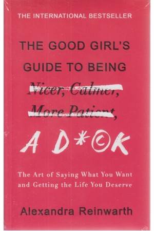 the good girl guide to being a dick