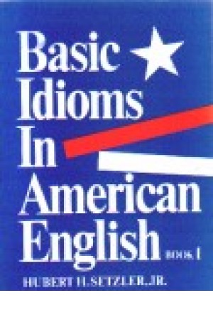 Basic Idioms In American English Book 1