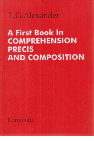 A First Book In Comprehension Precis And Composition A First Book In Comprehension Precis And Composition
