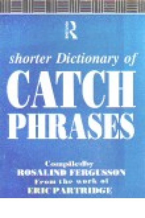 Shorter Dictionary Of Catch Phrases