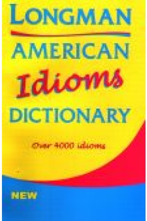 Longman American Idioms Dictionary Longman American Idioms Dictionary