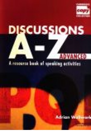 Discussions A.Z A resource book of speaking activities Advanced Discussions A.Z A resource book of speaking activities Advanced